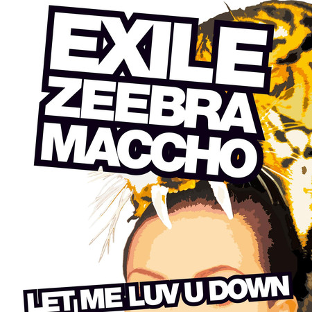 LET ME LUV U DOWN愛到癱瘓 feat. ZEEBRA & MACCHO (OZROSAURUS)