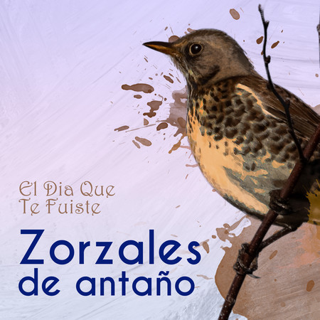 Zorzales de Antaño…El Dia Que Te Fuiste