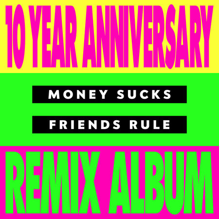 Money Sucks, Friends Rule (10 Year Remix EP)