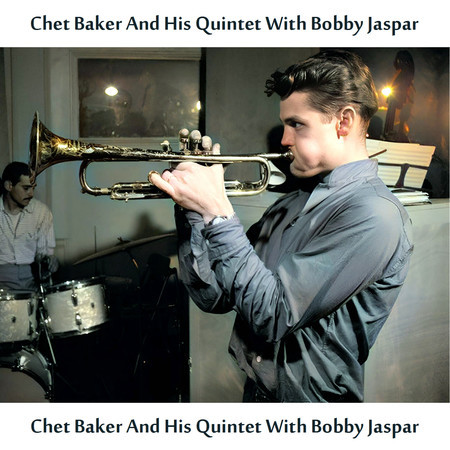 Chet Baker And His Quintet with Bobby Jaspar (Remastered Edition)