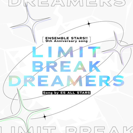 ENSEMBLE STARS!! 9th Anniversary Song "LIMIT BREAK DREAMERS"
