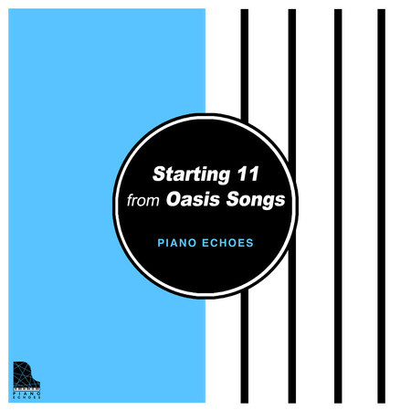 Starting 11 from Oasis Songs by Piano Echoes