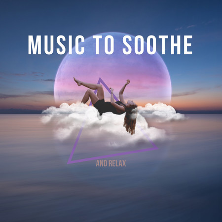 Music To Soothe And Relax