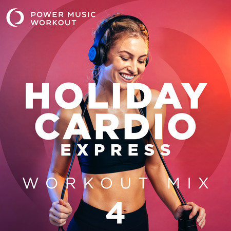 Holiday Cardio Express Workout Mix 4 (30 Min Nonstop Workout Mix)