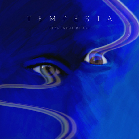 TEMPESTA (fantasmi di te)