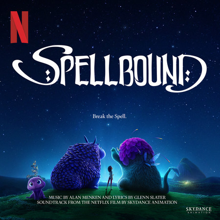 Spellbound (Soundtrack from the Netflix Film by Skydance Animation)