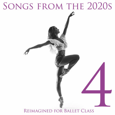 Reimagined for Ballet Class: Songs from the 2020s, Vol. 4
