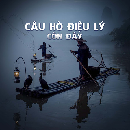 Câu Hò Điệu Lý Còn Đây