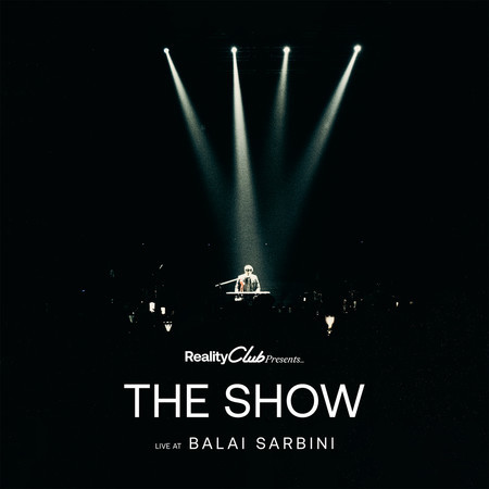 Reality Club Presents… The Show (Live At Balai Sarbini)