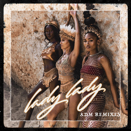 Lady Lady (ADM Remixes)