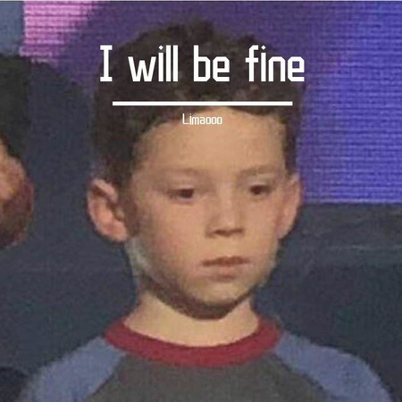I Will Be Fine
