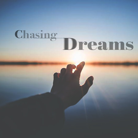 Chasing Dreams