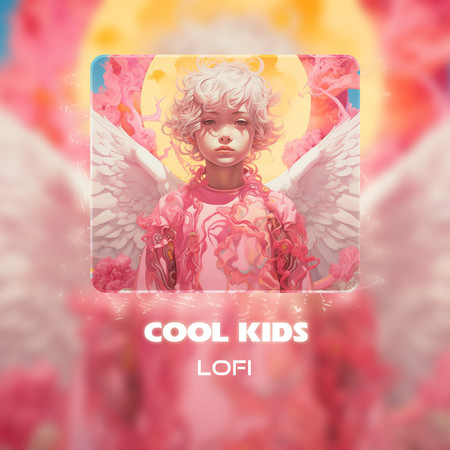 Cool Kids (Lofi)