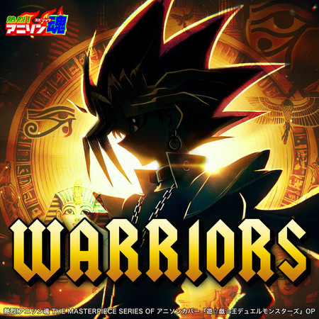 Netsuretsu! Anison Spirits The Masterpiece series of Animesong cover [Yu Gi Oh! Duel Monsters] OP "Warriors"