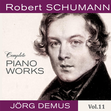 Schumann: Complete Piano Works, Vol. 11