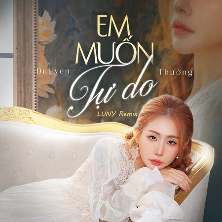 Em Muốn Tự Do (LUNY Remix)