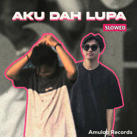 Aku Dah Lupa (Slowed)
