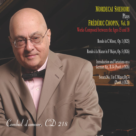 Mordecai Shehori Plays Frédéric Chopin, Vol. 10 (Works Composed between the Ages 15 and 18)