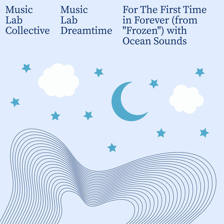 For The First Time in Forever (with Ocean Sounds / from "Frozen")