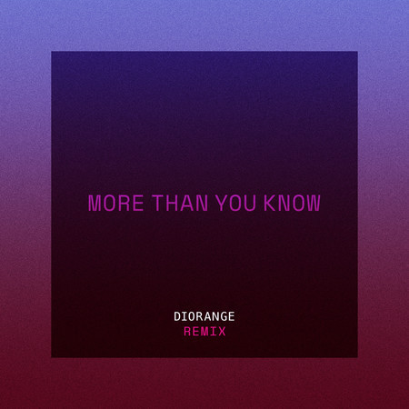 More Than You Know (Diorange Remix)