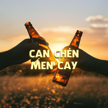 Cạn Chén Men Cay