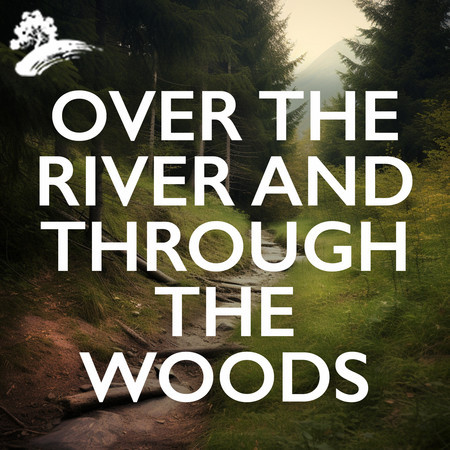 Over The River and Through The Woods