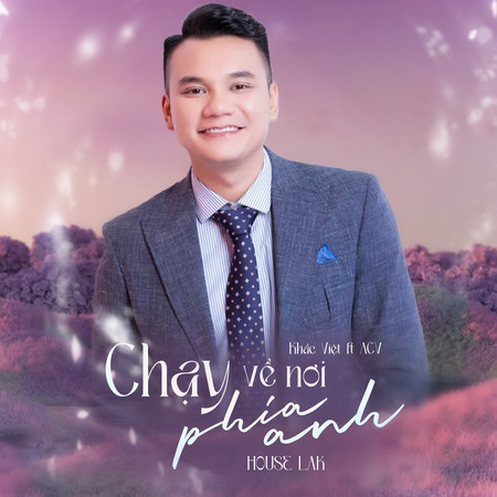 Chạy Về Nơi Phía Anh (House Lak)
