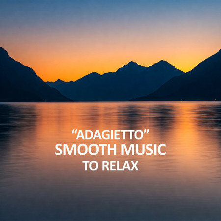 "Adagietto" - Smooth Music to Relax