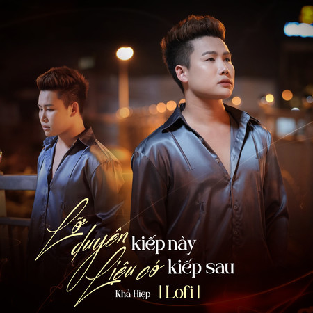 Lỡ Duyên Kiếp Này, Liệu Còn Kiếp Sau (Lofi)