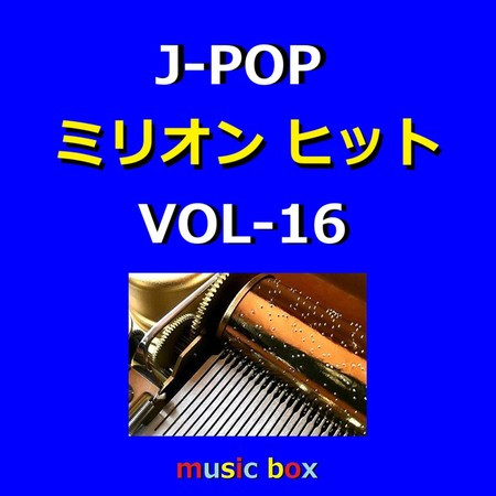 A Musical Box Rendition of J-Pop Million Hit Vol-16