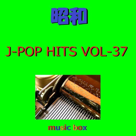 A Musical Box Rendition of Showa J-Pop Hits Vol-37