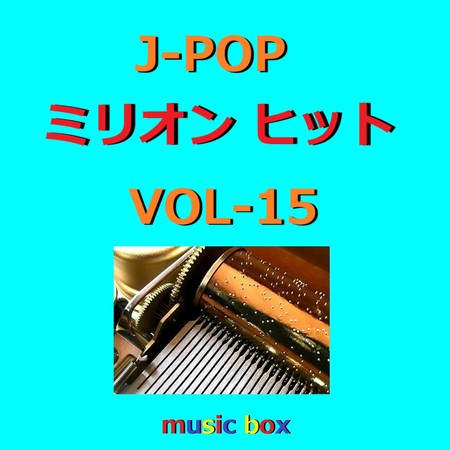 A Musical Box Rendition of J-Pop Million Hit Vol-15