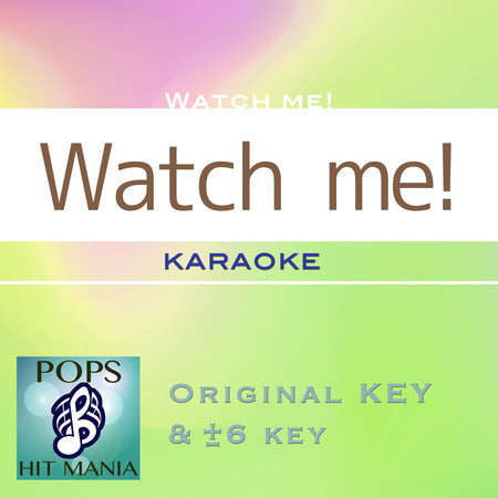Watch me!(Karaoke Pops Hit Mania)