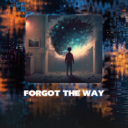 Forgot The Way