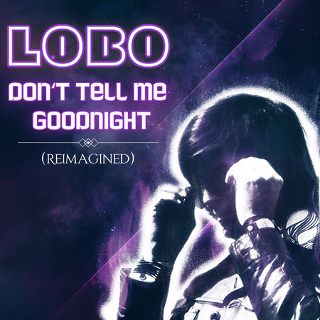 Don't Tell Me Goodnight (Reimagined)