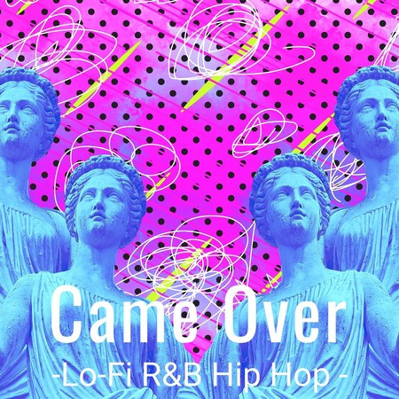 Came Over-Lo-Fi R&B Hip Hop -