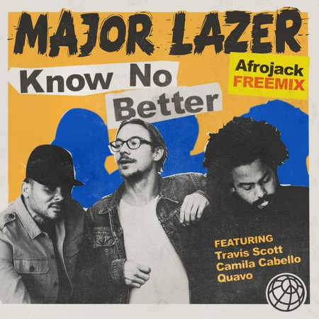 Know No Better (feat. Travis Scott, Camila Cabello & Quavo) (Afrojack Freemix)