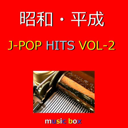A Musical Box Rendition of Showa Heisei J-Pop Hits Vol-2
