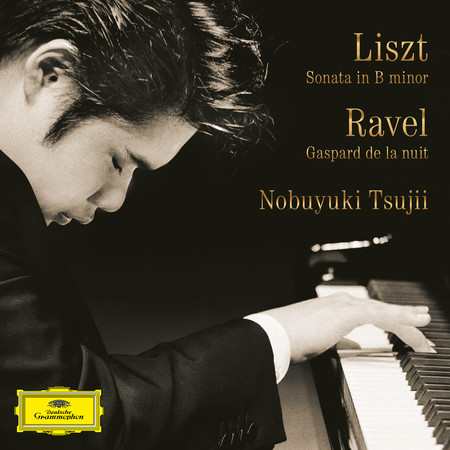 Liszt: Piano Sonata in B Minor, S. 178 / Ravel: Gaspard de la nuit, M. 55