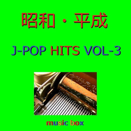 A Musical Box Rendition of Showa Heisei J-Pop Hits Vol-3