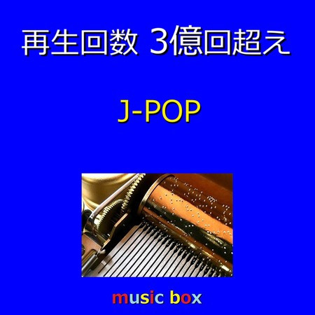 A Musical Box Rendition of 300 million views J-pop Vol-1