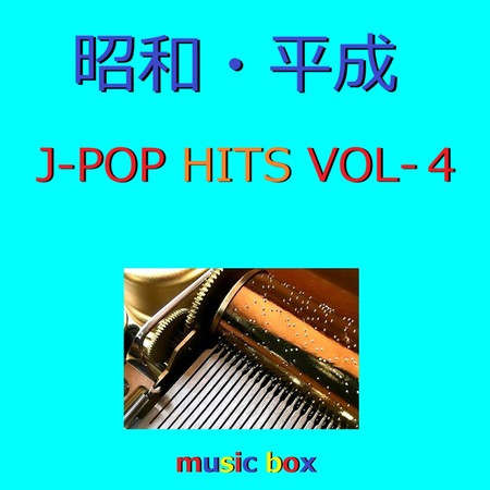 A Musical Box Rendition of Showa Heisei J-Pop Hits Vol-4