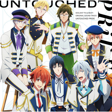 TV Animation "IDOLiSH7 Third BEAT!" Original Soundtrack: UNTOUCHED PRiDE