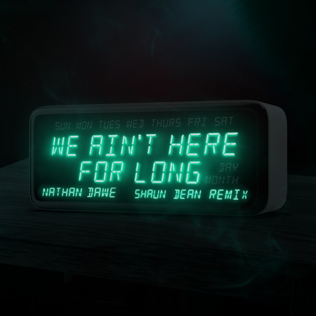 We Ain't Here For Long (Shaun Dean Remix) [Extended Mix]