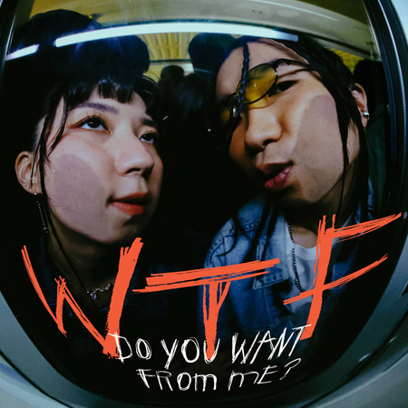 WTF DO YOU WANT FROM ME?