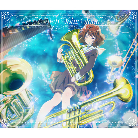 "Sound! Euphonium: Special Feature -Ensemble Contest-" Original Soundtrack: Catch Your Tone (Incomplete Edition)