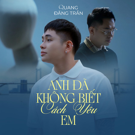Anh Không Biết Cách Yêu Em