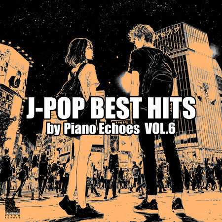 J-POP BEST HITS by Piano Echoes Vol.6