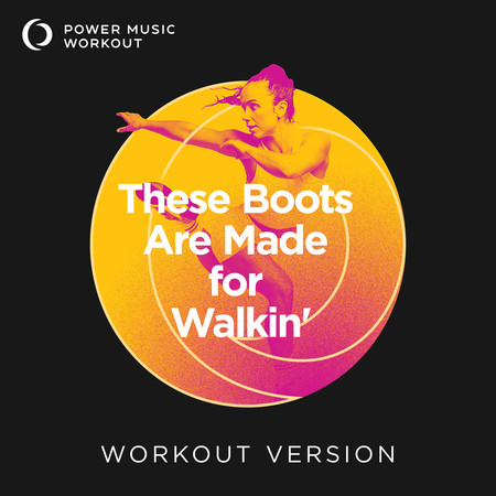 These Boots Are Made for Walkin'