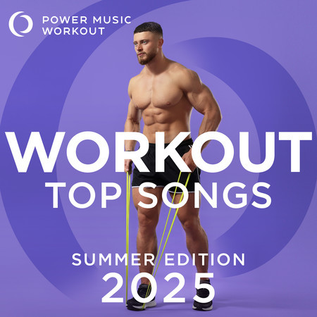 Workout Top Songs 2025 - Summer Edition